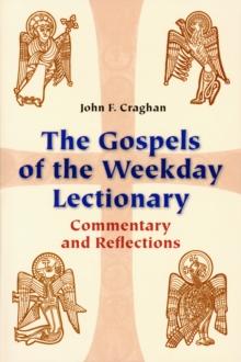 The Gospels of the Weekday Lectionary : Commentary and Reflections