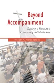 Beyond Accompaniment : Guiding a Fractured Community to Wholeness