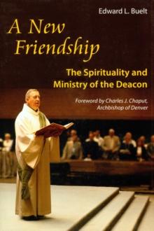 A New Friendship : The Spirituality and Ministry of the Deacon