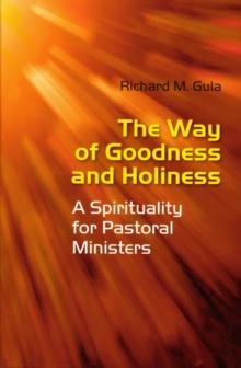 The Way of Goodness and Holiness : A Spirituality for Pastoral Ministers