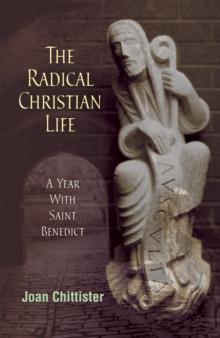 The Radical Christian Life : A Year with Saint Benedict