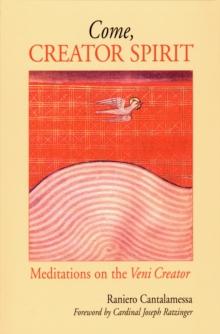 Come, Creator Spirit : Meditations on the  Veni Creator