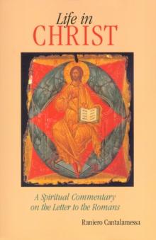 Life in Christ : A Spiritual Commentary on the Letter to the Romans