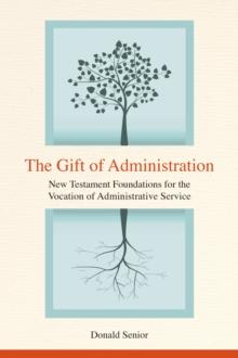 The Gift of Administration : New Testament Foundations for the Vocation of Administrative Service