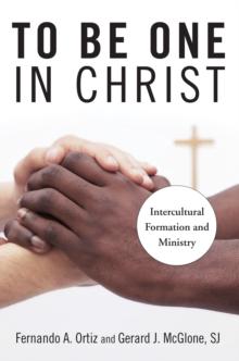 To Be One in Christ : Intercultural Formation and Ministry