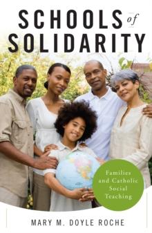 Schools of Solidarity : Families and Catholic Social Teaching