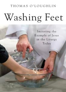 Washing Feet : Imitating the Example of Jesus in the Liturgy Today