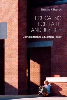 Educating for Faith and Justice : Catholic Higher Education Today