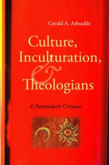 Culture, Inculturation, and Theologians : A Postmodern Critique