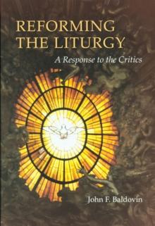 Reforming the Liturgy : A Response to the Critics