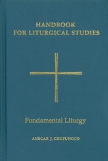 Handbook for Liturgical Studies, Volume II : Fundamental Liturgy