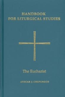 Handbook for Liturgical Studies, Volume III : The Eucharist