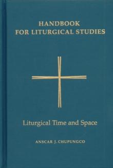 Handbook for Liturgical Studies, Volume V : Liturgical Time and Space