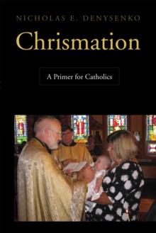 Chrismation : A Primer for Catholics