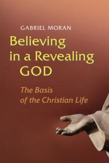 Believing in a Revealing God : The Basis of the Christian Life