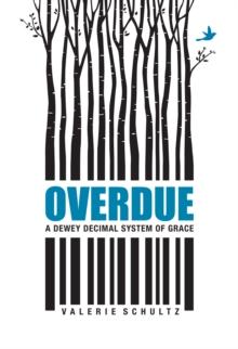 Overdue : A Dewey Decimal System of Grace