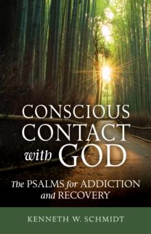 Conscious Contact with God : The Psalms for Addiction and Recovery