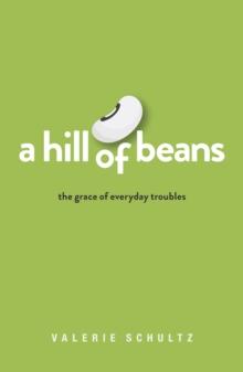 A Hill of Beans : The Grace of Everyday Troubles