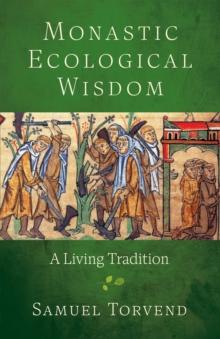 Monastic Ecological Wisdom : A Living Tradition