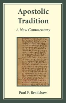 Apostolic Tradition : A New Commentary