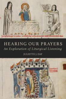 Hearing Our Prayers : An Exploration of Liturgical Listening