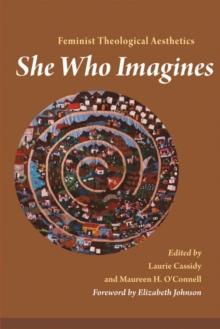 She Who Imagines : Feminist Theological Aesthetics