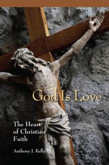 God is Love : The Heart of Christian Faith