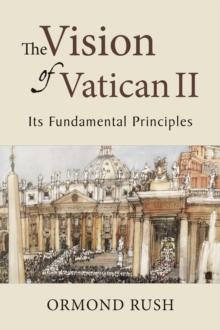 The Vision of Vatican II : Its Fundamental Principles