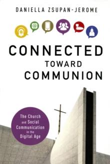 Connected Toward Communion : The Church and Social Communication in the Digital Age