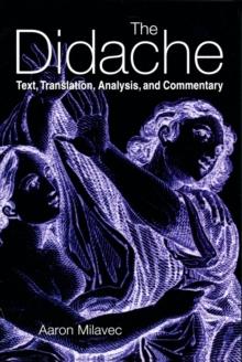 The Didache : Text, Translation, Analysis, and Commentary