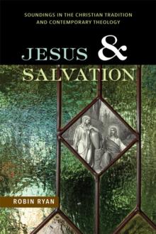 Jesus and Salvation : Soundings in the Christian Tradition and Contemporary Theology