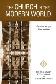 The Church in the Modern World : Gaudium et Spes Then and Now