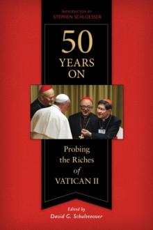 50 Years On : Probing the Riches of Vatican II