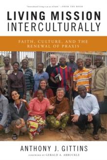 Living Mission Interculturally : Faith, Culture, and the Renewal of Praxis