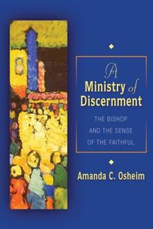 A Ministry of Discernment : The Bishop and the Sense of the Faithful