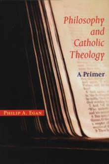 Philosophy and Catholic Theology : A Primer