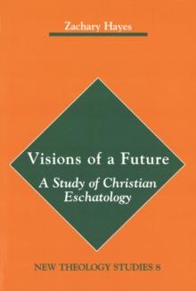 Visions of a Future : A Study of Christian Eschatology