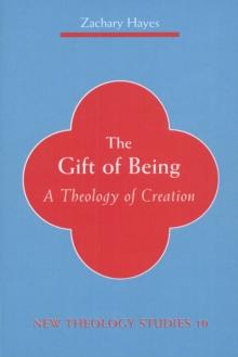 The Gift of Being : A Theology of Creation