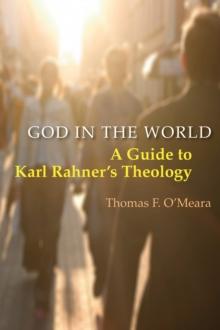 God in the World : A Guide to Karl Rahner's Theology