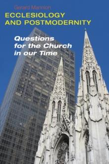 Ecclesiology and Postmodernity : Questions for the Church in Our Time