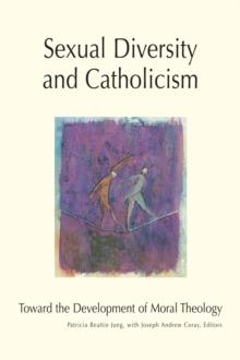 Sexual Diversity and Catholicism : Toward the Development of Moral Theology