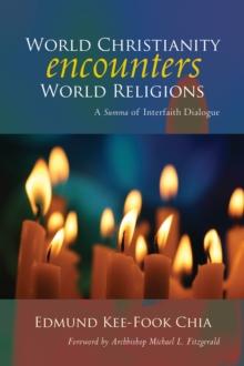 World Christianity Encounters World Religions : A Summa of Interfaith Dialogue