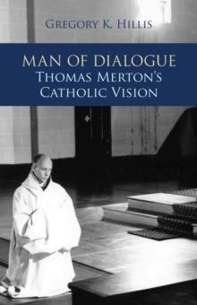 Man of Dialogue : Thomas Merton's Catholic Vision