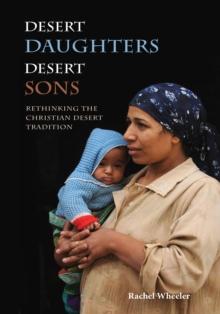 Desert Daughters, Desert Sons : Rethinking the Christian Desert Tradition