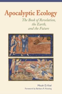 Apocalyptic Ecology : The Book of Revelation, the Earth, and the Future