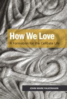 How We Love : A Formation for the Celibate Life