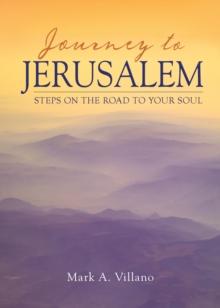 Journey to Jerusalem : Steps on the Road to Your Soul