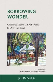 Borrowing Wonder : Christmas Poems and Reflections to Open the Heart