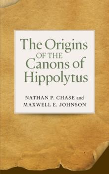 The Origins of the Canons of Hippolytus