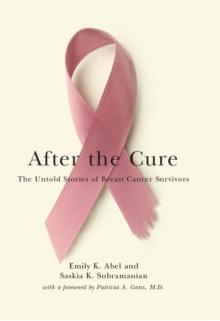 After the Cure : The Untold Stories of Breast Cancer Survivors